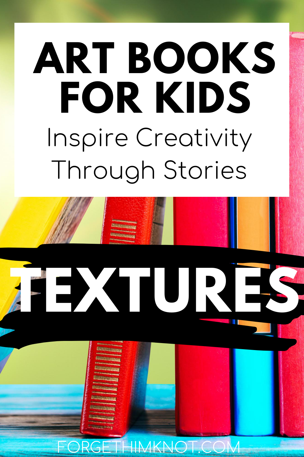 Art Books for Kids- Elements of Art: Textures - Forget Him Knot