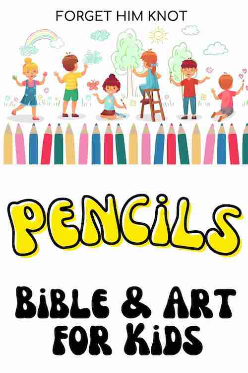 Bible art lessons for kids about pencils